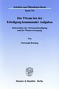 E-Book (pdf) Der Private bei der Erledigung kommunaler Aufgaben von Christoph Brüning