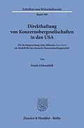 E-Book (pdf) Direkthaftung von Konzernobergesellschaften in den USA. von Frank Ochsenfeld