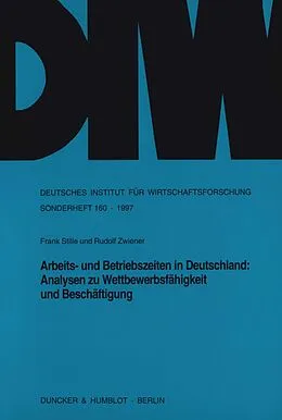 E-Book (pdf) Arbeits- und Betriebszeiten in Deutschland: Analysen zu Wettbewerbsfähigkeit und Beschäftigung. von Rudolf Zwiener