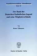 E-Book (pdf) Der Bund der Deutschen Katholischen Jugend und seine Mitgliedsverbände. von Reiner Tillmanns