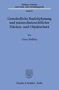 E-Book (pdf) Gemeindliche Bauleitplanung und naturschutzrechtlicher Flächen- und Objektschutz. von Dieter Weiblen