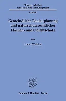 E-Book (pdf) Gemeindliche Bauleitplanung und naturschutzrechtlicher Flächen- und Objektschutz. von Dieter Weiblen