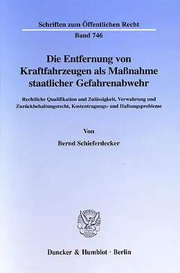 E-Book (pdf) Die Entfernung von Kraftfahrzeugen als Maßnahme staatlicher Gefahrenabwehr. von Bernd Schieferdecker