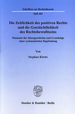 E-Book (pdf) Die Zeitlichkeit des positiven Rechts und die Geschichtlichkeit des Rechtsbewußtseins. von Stephan Kirste