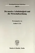 E-Book (pdf) Die massive Arbeitslosigkeit und die Wirtschaftsordnung. von 
