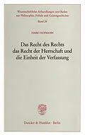 E-Book (pdf) Das Recht des Rechts, das Recht der Herrschaft und die Einheit der Verfassung. von Hasso Hofmann