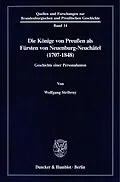 E-Book (pdf) Die Könige von Preußen als Fürsten von Neuenburg-Neuchâtel (1707-1848). von Wolfgang Stribrny