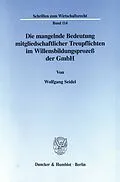 E-Book (pdf) Die mangelnde Bedeutung mitgliedschaftlicher Treupflichten im Willensbildungsprozeß der GmbH. von Wolfgang Seidel