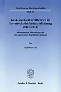 E-Book (pdf) Geld- und Geldwerttheorien im Privatrecht der Industrialisierung (1815-1914). von Kai-Peter Ott