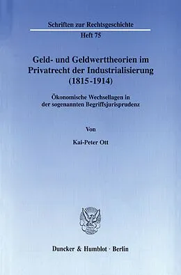 E-Book (pdf) Geld- und Geldwerttheorien im Privatrecht der Industrialisierung (1815-1914). von Kai-Peter Ott