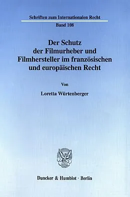 E-Book (pdf) Der Schutz der Filmurheber und Filmhersteller im französischen und europäischen Recht. von Loretta Würtenberger