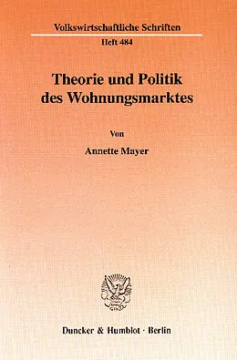 E-Book (pdf) Theorie und Politik des Wohnungsmarktes. von Annette Mayer