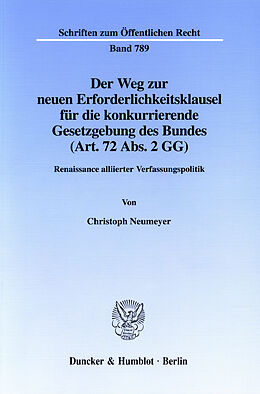 E-Book (pdf) Der Weg zur neuen Erforderlichkeitsklausel für die konkurrierende Gesetzgebung des Bundes (Art. 72 Abs. 2 GG). von Christoph Neumeyer
