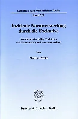 E-Book (pdf) Inzidente Normverwerfung durch die Exekutive. von Matthias Wehr