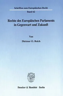 E-Book (pdf) Rechte des Europäischen Parlaments in Gegenwart und Zukunft. von Dietmar O. Reich
