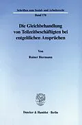 E-Book (pdf) Die Gleichbehandlung von Teilzeitbeschäftigten bei entgeltlichen Ansprüchen. von Rainer Biermann