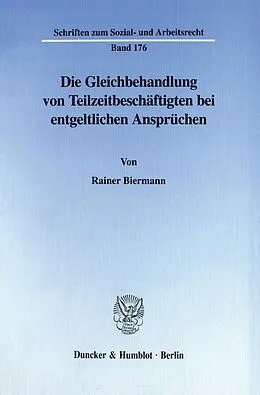 E-Book (pdf) Die Gleichbehandlung von Teilzeitbeschäftigten bei entgeltlichen Ansprüchen. von Rainer Biermann