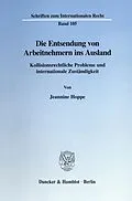E-Book (pdf) Die Entsendung von Arbeitnehmern ins Ausland. von Jeannine Hoppe