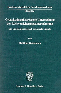 E-Book (pdf) Organisationstheoretische Untersuchung der Rückversicherungsunternehmung. von Matthias Graumann