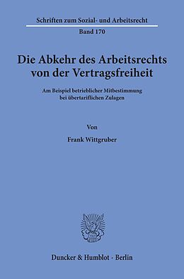 E-Book (pdf) Die Abkehr des Arbeitsrechts von der Vertragsfreiheit von Frank Wittgruber