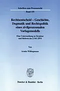 E-Book (pdf) Rechtsentscheid - Geschichte, Dogmatik und Rechtspolitik eines zivilprozessualen Vorlagemodells. von Armin Willingmann