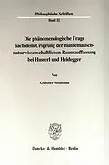 E-Book (pdf) Die phänomenologische Frage nach dem Ursprung der mathematisch-naturwissenschaftlichen Raumauffassung bei Husserl und Heidegger. von Günther Neumann