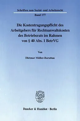 E-Book (pdf) Die Kostentragungspflicht des Arbeitgebers für Rechtsanwaltskosten des Betriebsrats im Rahmen von § 40 Abs. 1 BetrVG. von Dietmar Müller-Boruttau