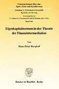 E-Book (pdf) Eigenkapitalnormen in der Theorie der Finanzintermediation. von Hans-Peter Burghof