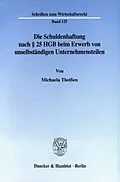 E-Book (pdf) Die Schuldenhaftung nach § 25 HGB beim Erwerb von unselbständigen Unternehmensteilen. von Michaela Theißen