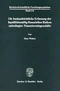 E-Book (pdf) Die bankaufsichtliche Erfassung der liquiditätsmäßig-finanziellen Risiken unbedingter Finanztermingeschäfte. von Max Weber