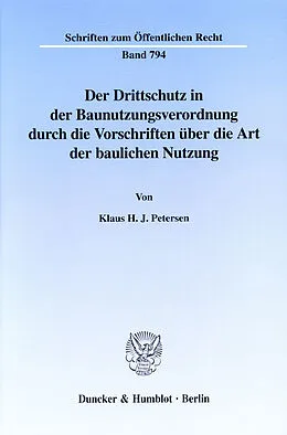 E-Book (pdf) Der Drittschutz in der Baunutzungsverordnung durch die Vorschriften über die Art der baulichen Nutzung. von Klaus H. J. Petersen