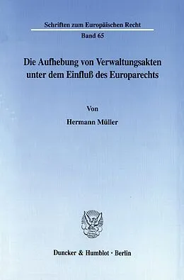 E-Book (pdf) Die Aufhebung von Verwaltungsakten unter dem Einfluß des Europarechts. von Hermann Müller