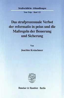 E-Book (pdf) Das strafprozessuale Verbot der reformatio in peius und die Maßregeln der Besserung und Sicherung. von Joachim Kretschmer