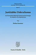 E-Book (pdf) Justitiabler Föderalismus. von Markus Kenntner