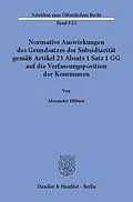 E-Book (pdf) Normative Auswirkungen des Grundsatzes der Subsidiarität gemäß Artikel 23 Absatz 1 Satz 1 GG auf die Verfassungsposition der Kommunen. von Alexander Hübner