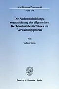 E-Book (pdf) Die Sachentscheidungsvoraussetzung des allgemeinen Rechtsschutzbedürfnisses im Verwaltungsprozeß. von Volker Stein
