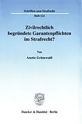 E-Book (pdf) Zivilrechtlich begründete Garantenpflichten im Strafrecht? von Anette Grünewald