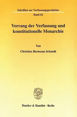 E-Book (pdf) Vorrang der Verfassung und konstitutionelle Monarchie. von Christian Hermann Schmidt