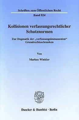 E-Book (pdf) Kollisionen verfassungsrechtlicher Schutznormen. von Markus Winkler