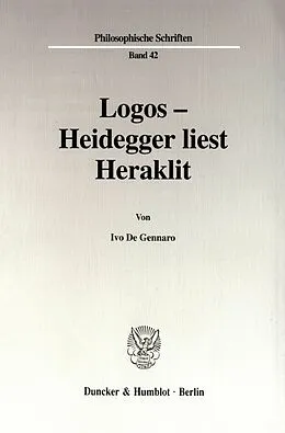 E-Book (pdf) Logos - Heidegger liest Heraklit. von Ivo De Gennaro