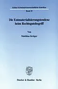 E-Book (pdf) Die Entmaterialisierungstendenz beim Rechtsgutsbegriff. von Matthias Krüger