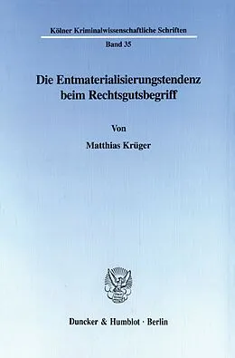 E-Book (pdf) Die Entmaterialisierungstendenz beim Rechtsgutsbegriff. von Matthias Krüger