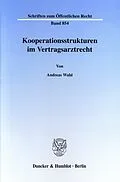 E-Book (pdf) Kooperationsstrukturen im Vertragsarztrecht. von Andreas Wahl