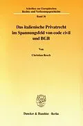 E-Book (pdf) Das italienische Privatrecht im Spannungsfeld von code civil und BGB von Christian Resch