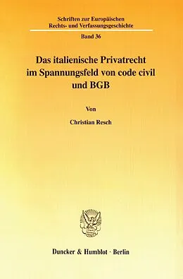 E-Book (pdf) Das italienische Privatrecht im Spannungsfeld von code civil und BGB von Christian Resch
