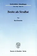 E-Book (pdf) Besitz als Straftat. von Ken Eckstein