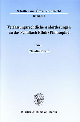 E-Book (pdf) Verfassungsrechtliche Anforderungen an das Schulfach Ethik/Philosophie. von Claudia Erwin
