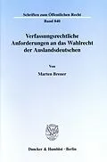 E-Book (pdf) Verfassungsrechtliche Anforderungen an das Wahlrecht der Auslandsdeutschen. von Marten Breuer