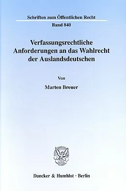 E-Book (pdf) Verfassungsrechtliche Anforderungen an das Wahlrecht der Auslandsdeutschen. von Marten Breuer