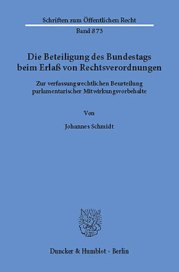 E-Book (pdf) Die Beteiligung des Bundestags beim Erlaß von Rechtsverordnungen. von Johannes Schmidt